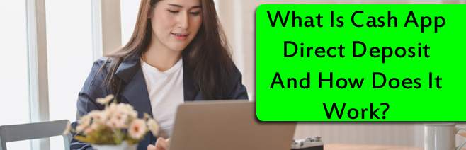 What Is Cash App Direct Deposit And How Does It Work? 